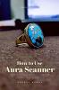 How to Use Aura Scanner : Imagination is now a Reality Unveil the Hidden