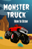 How to Draw Monster Truck : Coloring and Activity Book for Kids