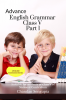 Advance  English Grammar  Class V Part 1: Suitable for students of Class V of National Curriculum