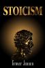 Stoicism : How an Old Practice Can Help you Regulate your Thoughts Conquer Problems and Achieve Endurance Resilience Confidence and Calmness in your Daily Life (2022 Guide for Beginners)