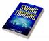 Swing Trading : A Step-by-Step Guide on How to Make a Living from Passive Income and Become a Successful Swing Trader (2022 Crash Course for Beginners)