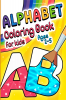 Alphabet Coloring Book for Kids Ages 2-5 : Easy Coloring Book for Toddlers and Preschoolers