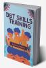 DBT Skills Training : Dialectical Behavior Therapy Toolbox to Treat Borderline Personality Disorder Mood Swings and ADHD. Techniques of Mindfulness for the Treatment of Anxiety and Depression (2022)