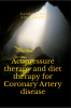 Acupressure therapy and diet therapy for Coronary Artery disease : Coronary Artery disease