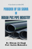 PARADOX OF SIX SIGMA IN INDIAN PVC PIPE INDUSTRY