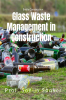 GLASS WASTE MANAGEMENT IN GREEN CONSTRUCTION : BOTTLE WASTE CONSTRUCTION