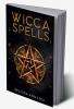 WICCA SPELLS : Useful Spells for the Modern Witch or Solitary Spiritual Practitioner. Crystals Candles and Herbal Remedies (2022 Guide for Beginners)