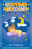 Bedtime Meditation Short Stories for Kids : Short Tales with Comforting Messages to Read to Your Child Before Bedtime to Promote a Peaceful Restful Night's Sleep and a World of Wonderful Dreams (2...