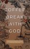 Coffee Break with God