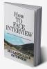 How to FACE interview. Winning Skill in Interview