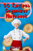 50 Recipes Organizer Notebook : The Kitchen Is the Heart of the Home: Our Family's Favorite Recipes