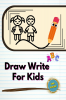 Draw Write For Kids : 100 Pages Large 8.5x11 inch Paperback