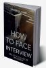 HOW TO FACE INTERVIEW KNOW SKILL TO SELECT IN INTERVIEW