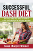 Successful DASH Diet : An Easy Step by Step Guide to Lose Overweight &amp; Regain Health