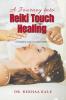 A Journey into Reiki Touch Healing : A Complete Study material for Reiki 1