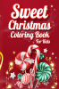 Sweet Christmas Coloring Book for kids : Featuring Christmas Delicious Cake Cookies and Candy for Holiday Fun and Christmas | Easy and relaxing drawings for kids