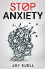 STOP ANXIETY : Solutions for Coping with Avoiding and Overcoming Depression and Anxiety. How to Improve Your Quality of Life by Reducing Stress and Panic Attacks (2022 Guide for Beginners)