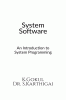 System Software and Operating System : An Introduction to System Programming