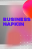 Business Napkin : Your Inspiration Moments