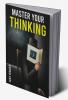 MASTER YOUR THINKING : Healing Your Empathic Self and Overcoming Pessimism. Boost Your EQ by Working on Your Sense of Self-Worth. Learn to Control Your Emotions and Make Smarter Choices (2022)