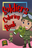 Soldiers Coloring Book : Tanks Helicopters Soldiers Guns Navy Planes Ships Helicopters and more Army Activity Book for Kids