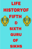 Life History Of Fifth And Sixth Guru Of Sikhs