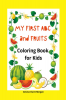 My first ABC and Fruits coloring book for kids : My Fist and Best Coloring and Activity Book with ABC and Fruits