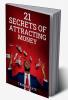 21 SECRETS OF ATTRACTING MONEY : Metaphysical Tips for Material and Ethereal Prosperity (2022 Guide for Beginners)