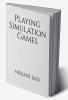 Playing Simulation Games