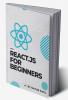 React.js For Beginners : You might wonder how these web apps over internet are build from scratch. Here you're take some easy steps to learn it. Dig into REACT.JS for a exciting developer experience!