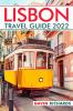 LISBON TRAVEL GUIDE 2022 : The Ideal Complement to Your Lisbon Trip (2022 Crash Course for Travellers)