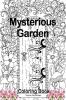 Mysterious Garden Coloring Book : An Adult Colouring Premium Book for Woemn Seniors Teens | Amazing Gift Idea