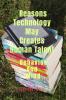 Reasons Technology May Creates Human Talent : Behavior And Mind