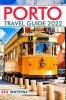 PORTO TRAVEL GUIDE 2022 : Top Attractions Activities and Cuisine (2022 Guide for Aspiring Travellers)