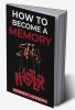 HOW TO BECOME A MEMORY MASTER : How to Improve Your Study Skills Memory and Output Using Cutting-Edge Methods (2022 Guide for Beginners)