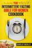 The Intermittent Fasting Bible for Women Cookbook : 222 Recipes for Achieving Your Ideal Weight (2022 Guide for Beginners)