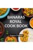 BANARAS ROYAL COOK BOOK