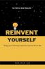 Reinvent Yourself : Learn the fundamentals of living happy life with nothing