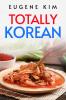 TOTALLY KOREAN : Traditional Korean Dishes You Can Make at Home (2022 Guide for Beginners)