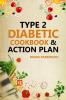 Type 2 Diabetes Cookbook & Action Plan : The Ultimate Beginner’s Diabetic Diet Cookbook & Action Plan Guide to Reverse Pre-diabetes - Quick & Easy Delicious Healthy Type 2 Diabetic Recipes