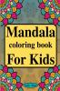 Mandala Coloring Book for Kids : Amazing Activity Book with 75 Pages Simple Mandalas to Color for Boys and Girls | Relaxing Coloring book for Beginners | Mindfulness for Childrens Stress Relief