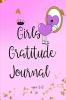 Girls Gratitude Journal Ages 8-12 : Wonderful Pages to Develop Gratitude Fun Challenges and Motivational Quotes Coloring Pages