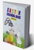 Easter Coloring Book for Kids : Happy Bunnies Chicks Eggs and More / Fun Spring Illustrations for Children