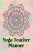 Yoga Teacher Planner : Class Journal Lesson for Keeping Track of Sequences