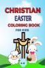 Christian Easter Coloring Book for Kids Ages 4-8 : Biblical and Generic Easter Illustrations / Christian Sunday School Gift for Kids