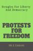 Protests For Freedom : Strugles For Liberty And Democracy