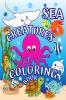 Sea Creatures Coloring Book : Explore Life Under The Sea Fun Color Pages with Fish and Cute Ocean Animals. Discover The Adventures Sea Life with Dolphins Fish Octopus Sharks and More!