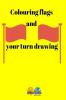 Colouring flags and your turn drawing : Colouring book of flags and general information: area population continent etc.