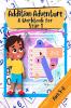 Addition Adventure a Workbook for Year 1 Ages 5-6 : Addition and Subtraction Practice Book for 5 - 6 Year Olds (KS1 Maths)