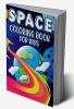 Space Coloring Book For Kids : Space Coloring and Activity Book for Kids Ages 4-8